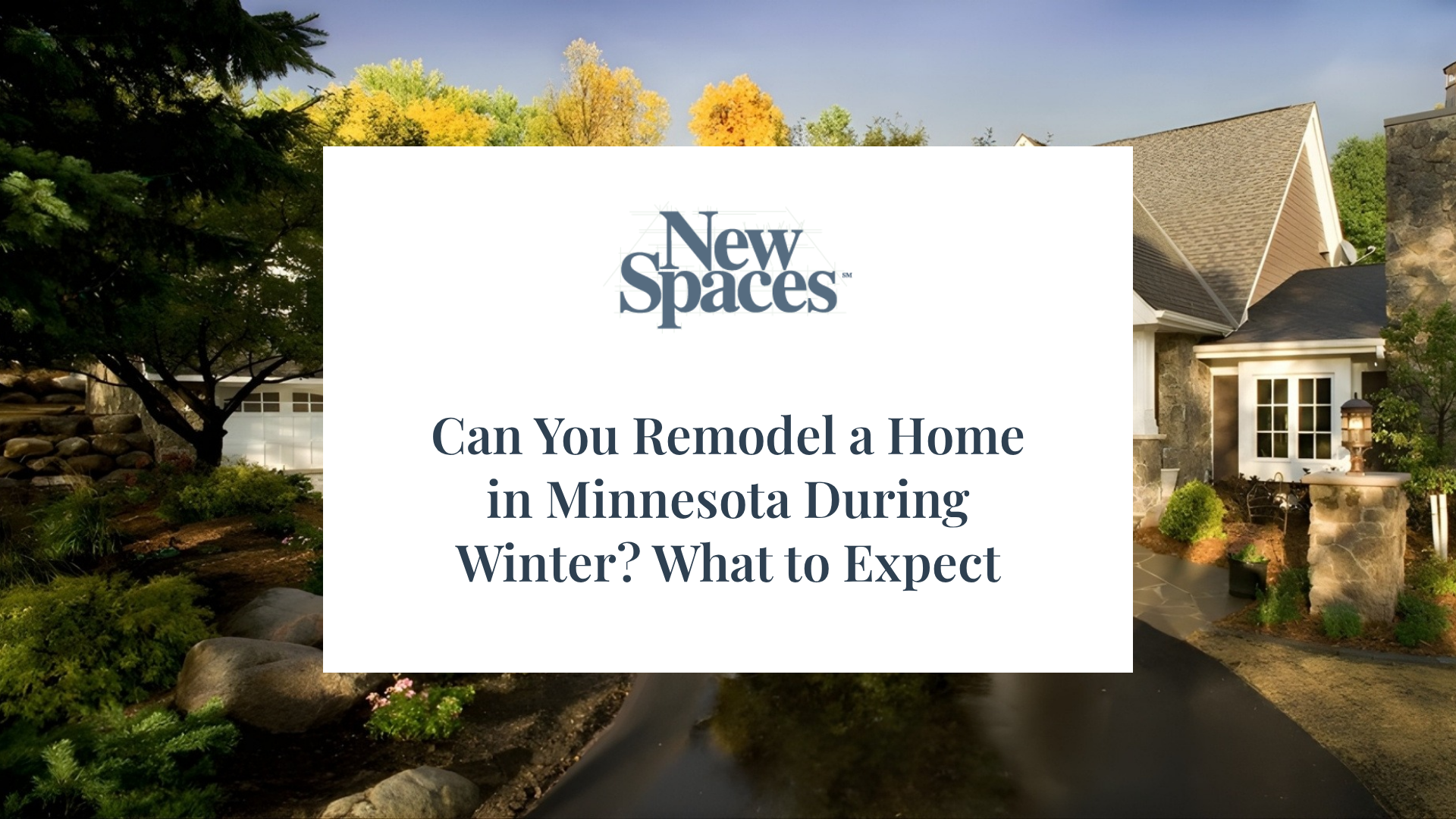 Winter Home Remodeling in Minnesota | New Spaces
